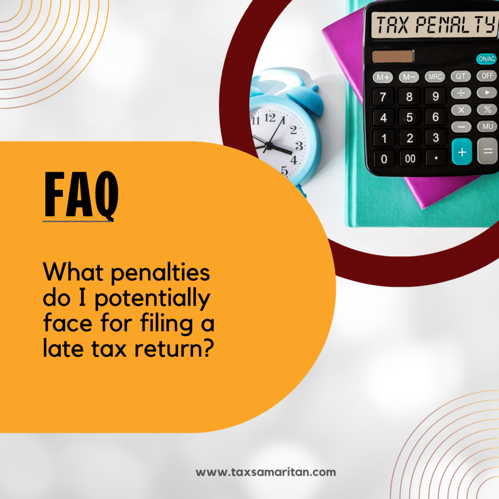 What penalties do I potentially face for filing a late tax return?