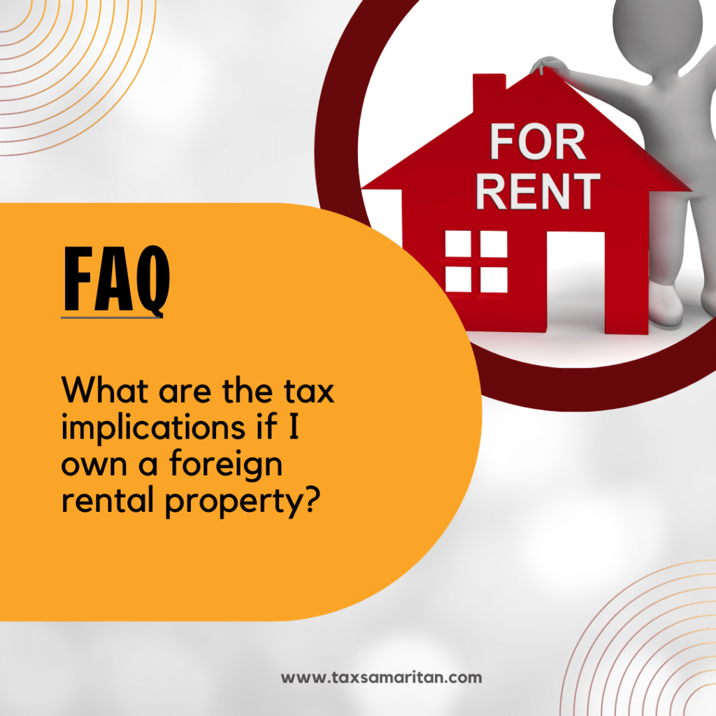 What are the tax implications if I own a foreign rental property?