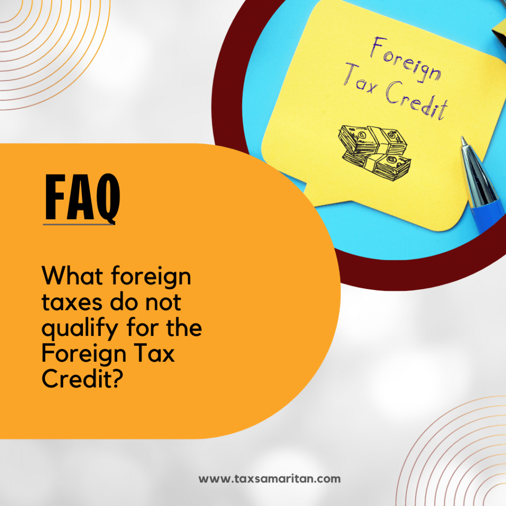 What foreign taxes do not qualify for the Foreign Tax Credit? 