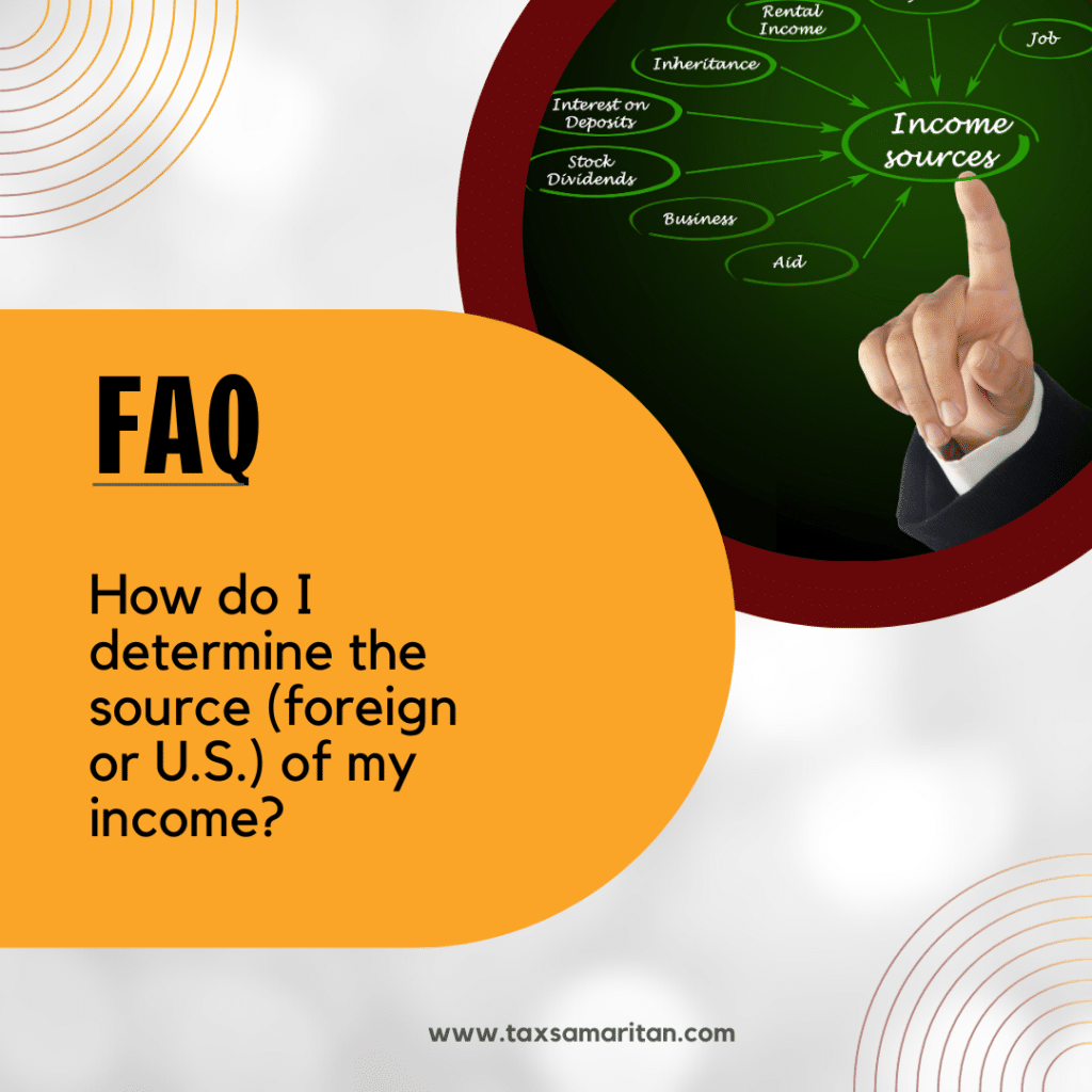 How do I determine the source (foreign or U.S.) of my income?