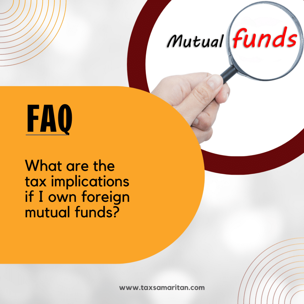What are the tax implications if I own foreign mutual funds?
