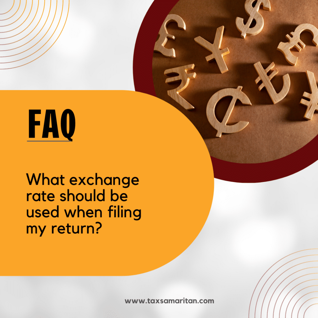 What exchange rate should be used when filing my return?