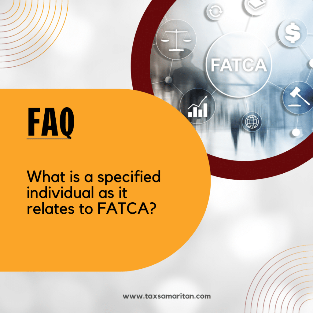 What is a specified individual as it relates to FATCA?
