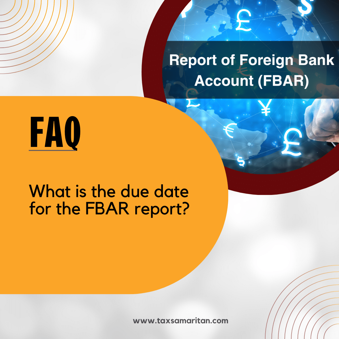 What is the due date for the FBAR report? · Tax Samaritan