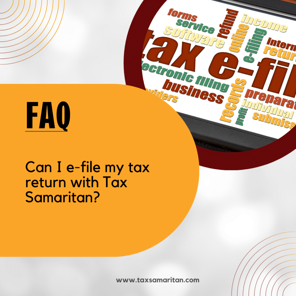 Can I e-file my tax return with Tax Samaritan?
