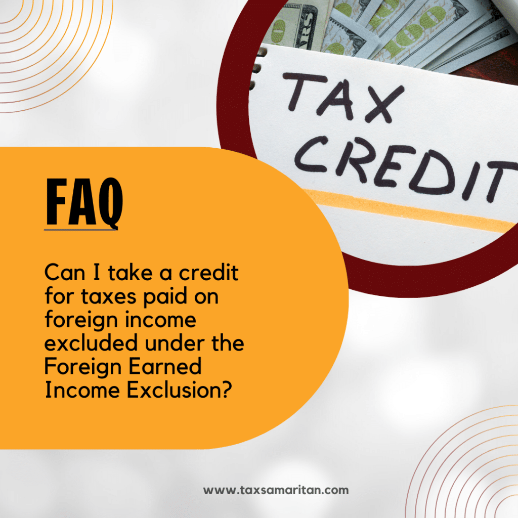 Can I take a credit for taxes paid on foreign income excluded under the Foreign Earned Income Exclusion?
