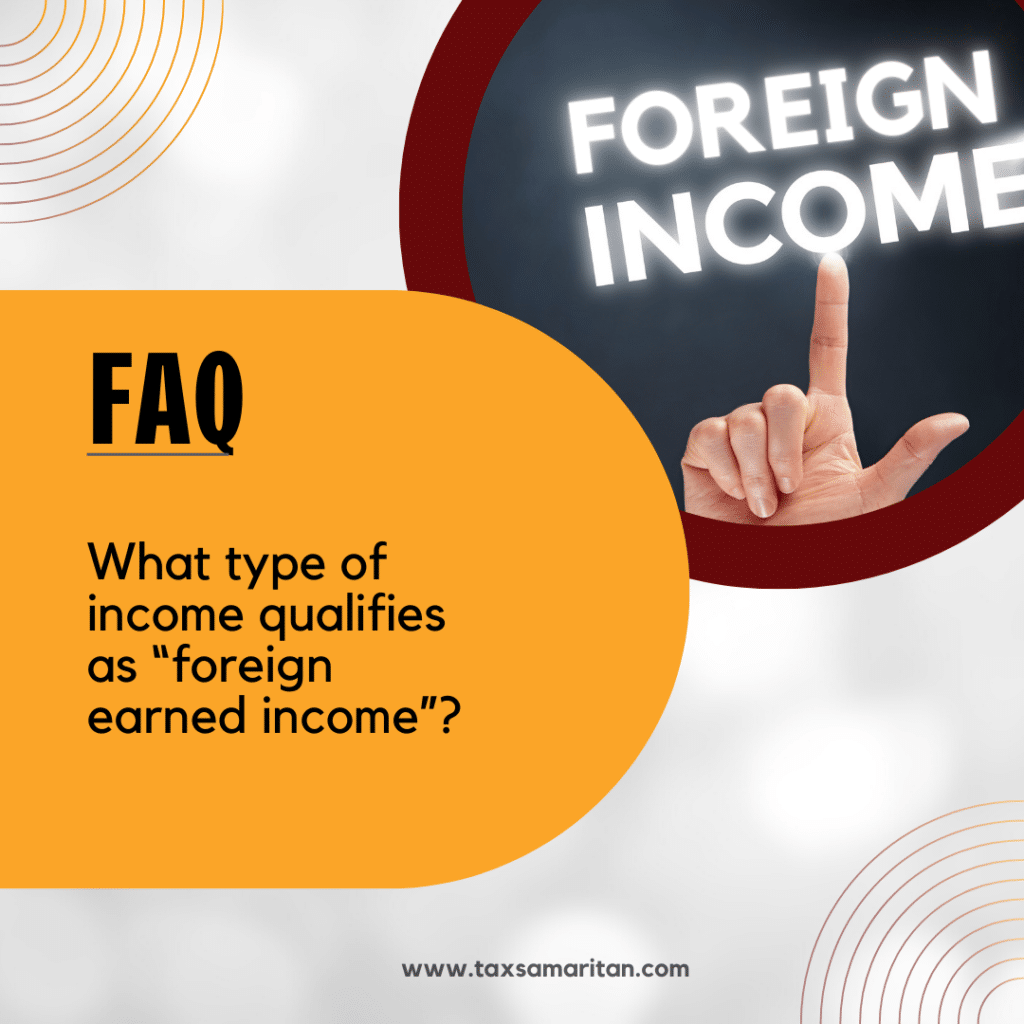 What type of income qualifies as “foreign earned income”?